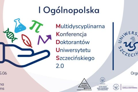 I ogólnopolska multidyscyplinarna konferencja doktorantów Uniwersytetu Szczecińskiego „Mikdus 2.0”