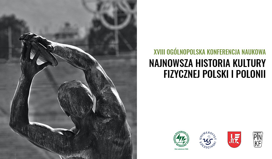 XVIII Ogólnopolska Konferencja pn. Najnowsza Historia Kultury Fizycznej Polski i Polonii