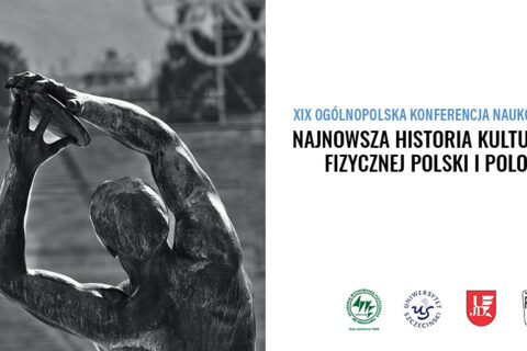 XIX Ogólnopolska Konferencja pn. Najnowsza Historia Kultury Fizycznej Polski i Polonii
