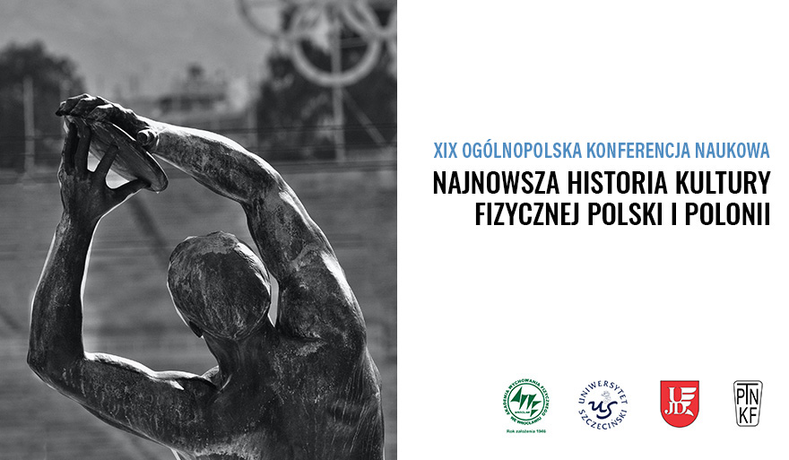 XIX Ogólnopolska Konferencja pn. Najnowsza Historia Kultury Fizycznej Polski i Polonii